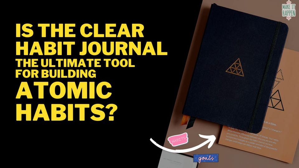 Is the Clear Habit Journal the Ultimate Tool for Building Atomic Habits?