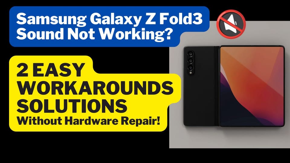 Fixing Sound Issues on the Samsung Galaxy Z Fold3